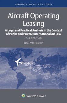 Aircraft Operating Leasing : A Legal and Practical Analysis in the Context of Public and Private International Air Law