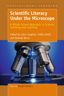 Scientific Literacy Under the Microscope : A Whole School Approach to Science Teaching and Learning