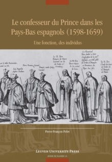 Le confesseur du Prince dans les Pays-Bas espagnols (1598-1659) : Une fonction, des individus