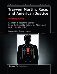 Trayvon Martin, Race, and American Justice : Writing Wrong