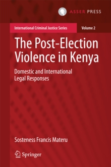 The Post-Election Violence in Kenya : Domestic and International Legal Responses