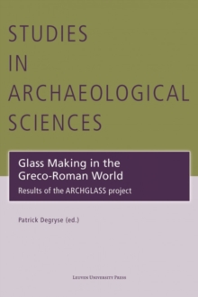 Glass Making in the Greco-Roman World : Results of the ARCHGLASS project