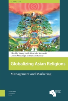 Globalizing Asian Religions : Management and Marketing