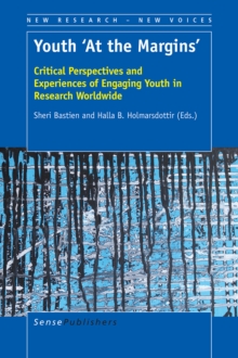 Youth 'At the Margins' : Critical Perspectives and Experiences of Engaging Youth in Research Worldwide