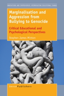 Marginalisation and Aggression from Bullying to Genocide : Critical Educational and Psychological Perspectives