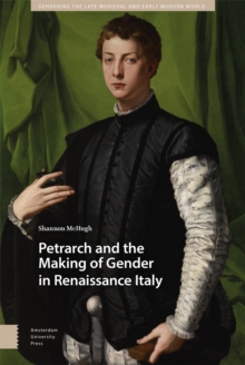 Petrarch and the Making of Gender in Renaissance Italy