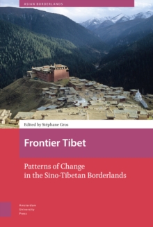 Frontier Tibet : Patterns of Change in the Sino-Tibetan Borderlands