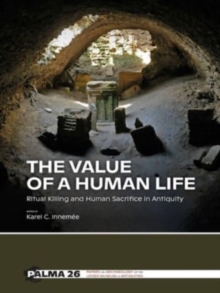 The Value of a Human Life : Ritual Killing and Human Sacrifice in Antiquity
