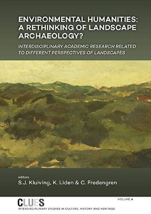 Environmental Humanities : A rethinking of landscape archaeology? Interdisciplinary academic research related to different perspectives of landscapes