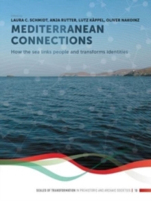 Mediterranean Connections : How the sea links people and transforms identities