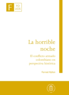 La horrible noche - El conflicto armado colombiano en perspectiva historica