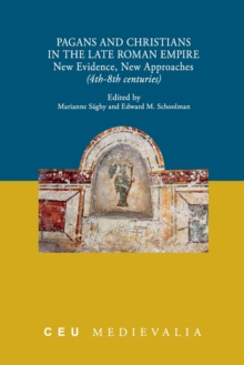 Pagans and Christians in the Late Roman Empire : New Evidence, New Approaches (4th-8th centuries)