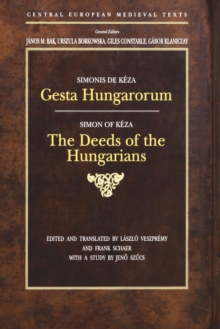 Gesta Hungarorum : The Deeds of the Hungarians