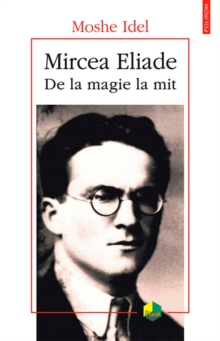 Mircea Eliade: de la magie la mit