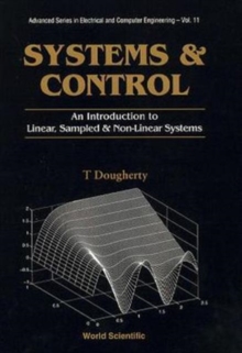 Systems And Control: An Introduction To Linear, Sampled And Nonlinear Systems