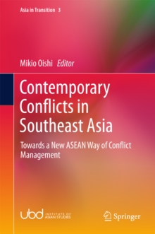 Contemporary Conflicts in Southeast Asia : Towards a New ASEAN Way of Conflict Management