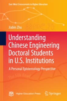 Understanding Chinese Engineering Doctoral Students in U.S. Institutions : A personal epistemology perspective