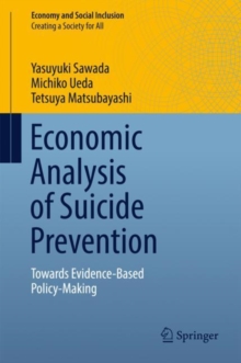 Economic Analysis of Suicide Prevention : Towards Evidence-Based Policy-Making