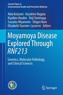Moyamoya Disease Explored Through RNF213 : Genetics, Molecular Pathology, and Clinical Sciences
