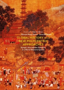 Global History and New Polycentric Approaches : Europe, Asia and the Americas in a World Network System