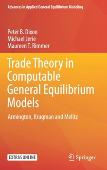 Trade Theory in Computable General Equilibrium Models : Armington, Krugman and Melitz