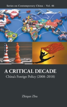 Critical Decade, A: China's Foreign Policy (2008-2018)