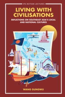 Living With Civilisations: Reflections On Southeast Asia's Local And National Cultures