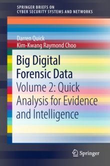 Big Digital Forensic Data : Volume 2: Quick Analysis for Evidence and Intelligence