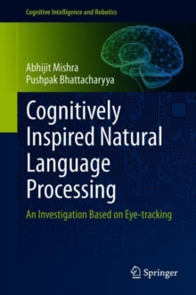 Cognitively Inspired Natural Language Processing : An Investigation Based on Eye-tracking