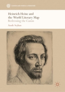 Heinrich Heine and the World Literary Map : Redressing the Canon