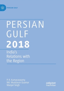 Persian Gulf 2018 : India's Relations with the Region