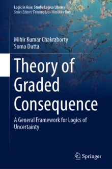 Theory of Graded Consequence : A General Framework for Logics of Uncertainty