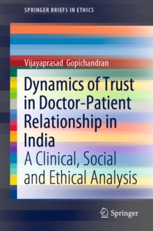 Dynamics of Trust in Doctor-Patient Relationship in India : A Clinical, Social and Ethical Analysis