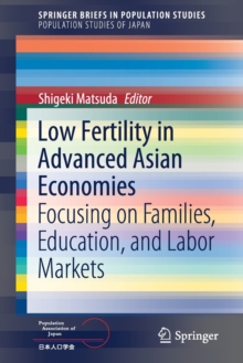 Low Fertility in Advanced Asian Economies : Focusing on Families, Education, and Labor Markets