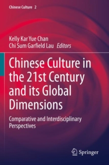 Chinese Culture in the 21st Century and its Global Dimensions : Comparative and Interdisciplinary Perspectives