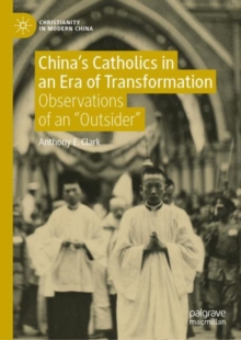 China's Catholics in an Era of Transformation : Observations of an 
