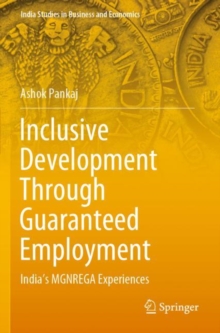 Inclusive Development Through Guaranteed Employment : India’s MGNREGA Experiences