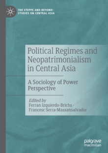 Political Regimes and Neopatrimonialism in Central Asia : A Sociology of Power Perspective