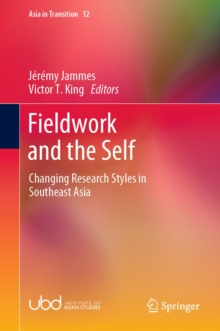 Fieldwork and the Self : Changing Research Styles in Southeast Asia