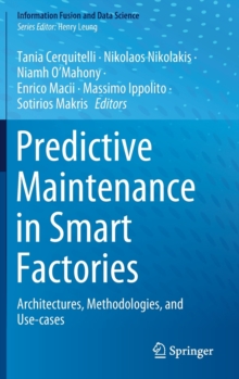 Predictive Maintenance in Smart Factories : Architectures, Methodologies, and Use-cases
