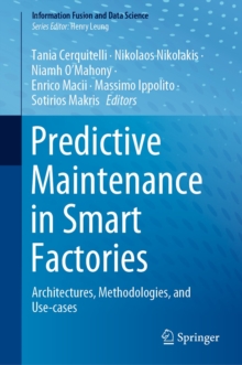 Predictive Maintenance in Smart Factories : Architectures, Methodologies, and Use-cases