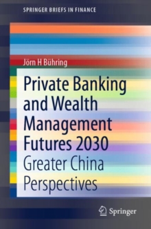 Private Banking and Wealth Management Futures 2030 : Greater China Perspectives