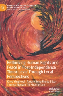 Rethinking Human Rights and Peace in Post-Independence Timor-Leste Through Local Perspectives