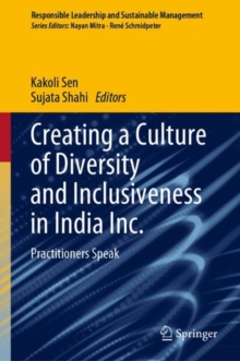 Creating a Culture of Diversity and Inclusiveness in India Inc. : Practitioners Speak