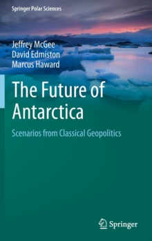 The Future of Antarctica : Scenarios from Classical Geopolitics
