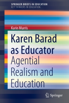 Karen Barad as Educator : Agential Realism and Education