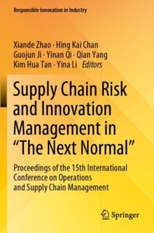 Supply Chain Risk and Innovation Management in “The Next Normal” : Proceedings of the 15th International Conference on Operations and Supply Chain Management