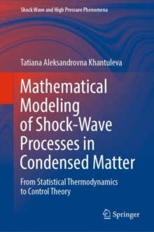 Mathematical Modeling of Shock-Wave Processes in Condensed Matter : From Statistical Thermodynamics to Control Theory