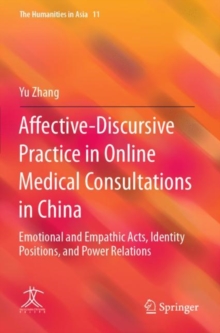 Affective-Discursive Practice in Online Medical Consultations in China : Emotional and Empathic Acts, Identity Positions, and Power Relations
