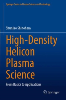 High-Density Helicon Plasma Science : From Basics to Applications